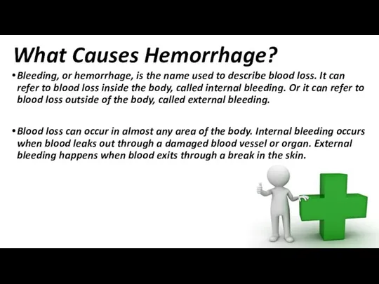 What Causes Hemorrhage? Bleeding, or hemorrhage, is the name used