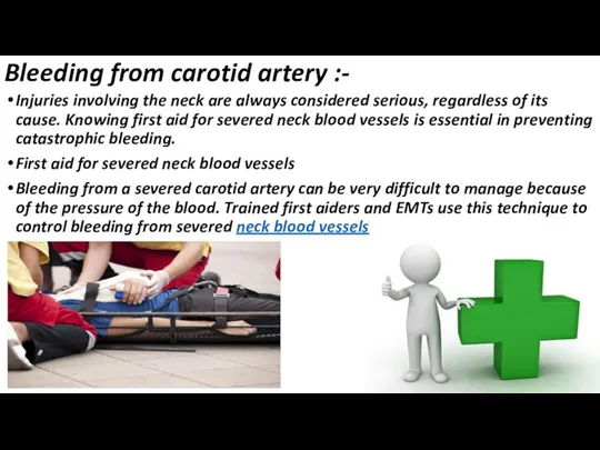 Bleeding from carotid artery :- Injuries involving the neck are