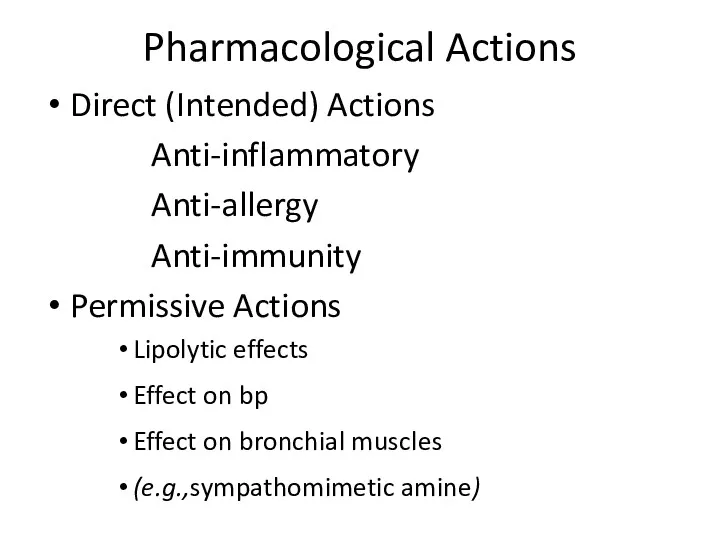 Pharmacological Actions Direct (Intended) Actions Anti-inflammatory Anti-allergy Anti-immunity Permissive Actions