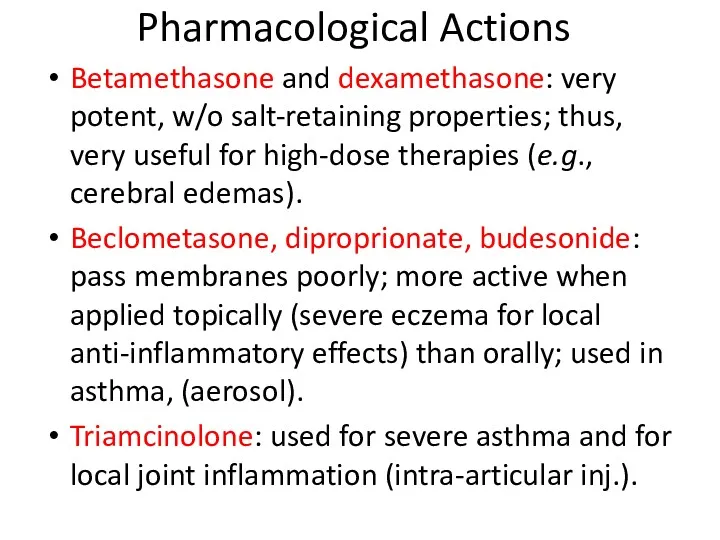Pharmacological Actions Betamethasone and dexamethasone: very potent, w/o salt-retaining properties;