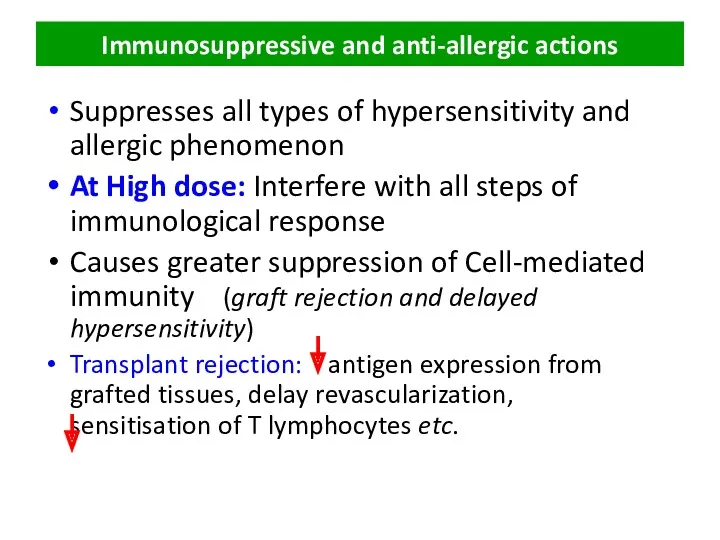 Immunosuppressive and anti-allergic actions Suppresses all types of hypersensitivity and