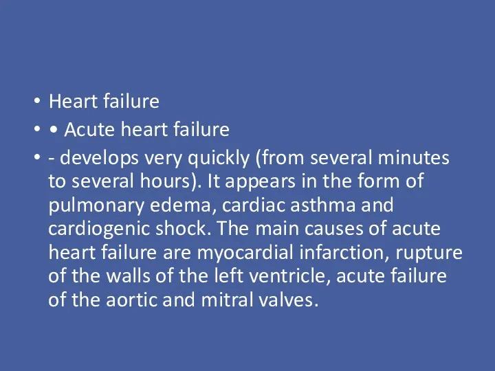 Heart failure • Acute heart failure - develops very quickly
