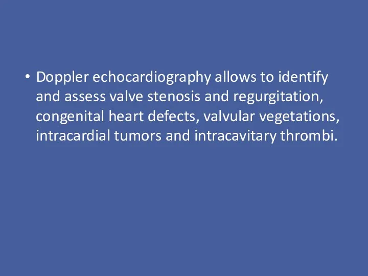 Doppler echocardiography allows to identify and assess valve stenosis and