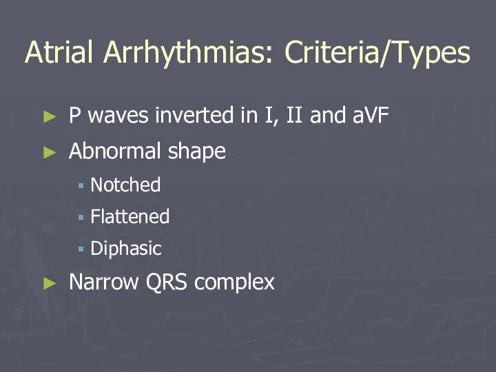 Atrial Arrhythmias: Criteria/Types P waves inverted in I, II and