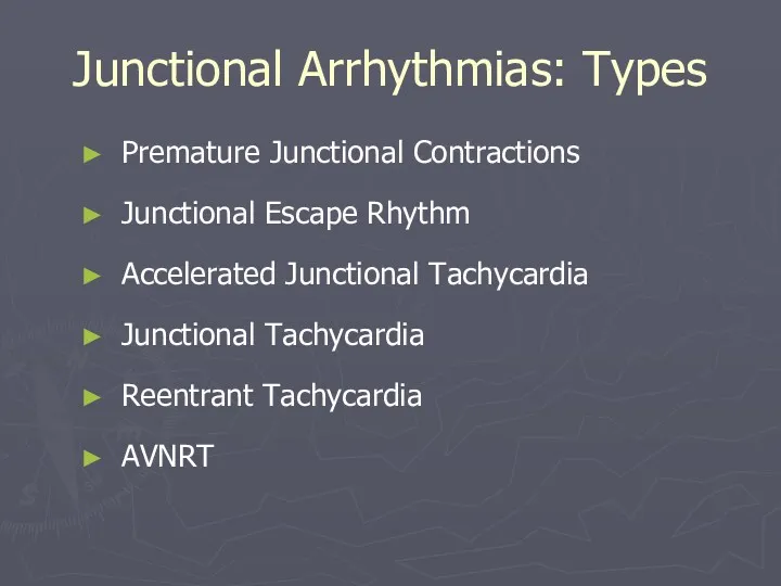 Junctional Arrhythmias: Types Premature Junctional Contractions Junctional Escape Rhythm Accelerated