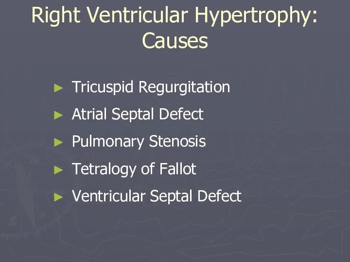 Right Ventricular Hypertrophy: Causes Tricuspid Regurgitation Atrial Septal Defect Pulmonary