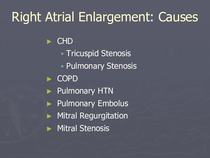 CHD Tricuspid Stenosis Pulmonary Stenosis COPD Pulmonary HTN Pulmonary Embolus