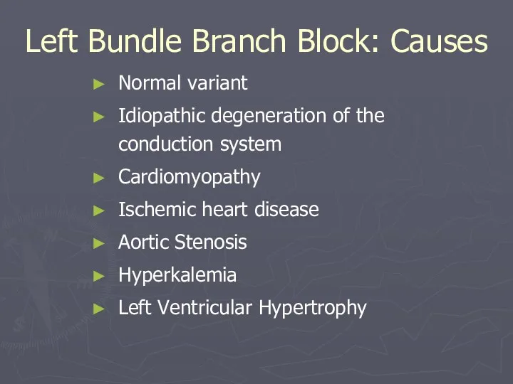 Normal variant Idiopathic degeneration of the conduction system Cardiomyopathy Ischemic