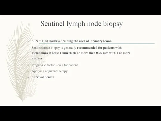 Sentinel lymph node biopsy SLN = First node(s) draining the area of primary