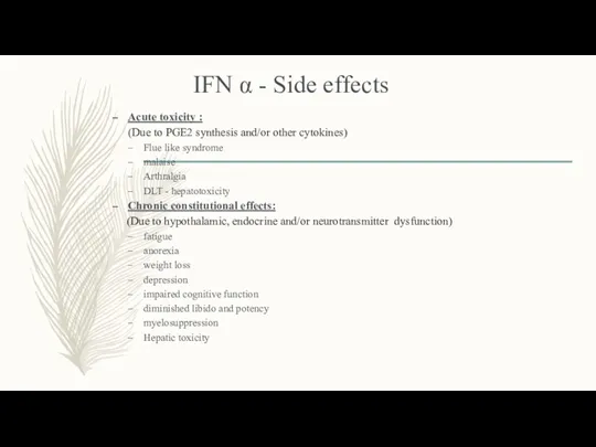 IFN α - Side effects Acute toxicity : (Due to PGE2 synthesis and/or