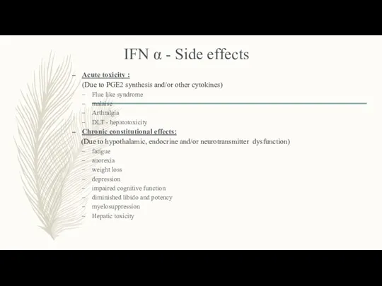 IFN α - Side effects Acute toxicity : (Due to