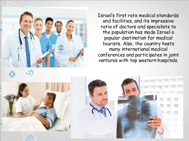 Israel’s first rate medical standards and facilities, and its impressive