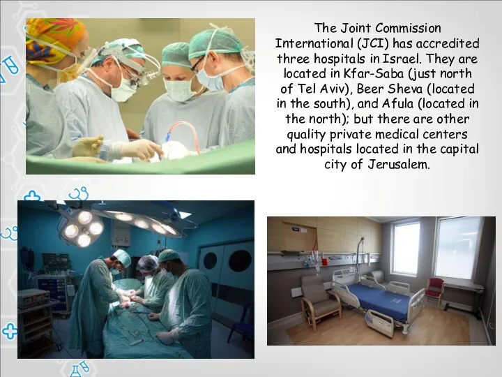 The Joint Commission International (JCI) has accredited three hospitals in