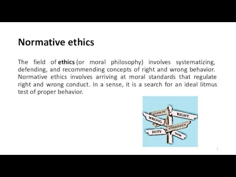 Normative ethics The field of ethics (or moral philosophy) involves