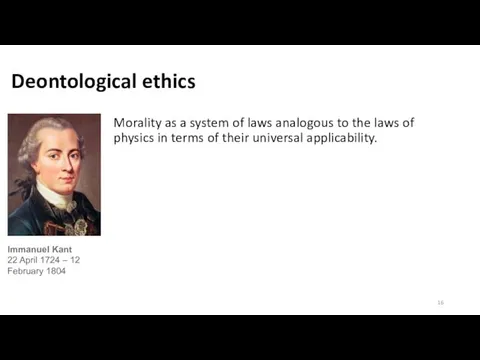Deontological ethics Morality as a system of laws analogous to