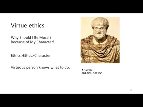 Virtue ethics Why Should I Be Moral? Because of My