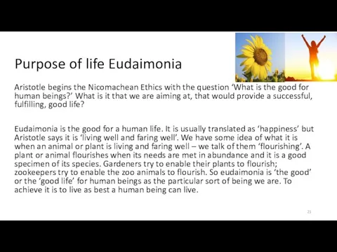Purpose of life Eudaimonia Aristotle begins the Nicomachean Ethics with