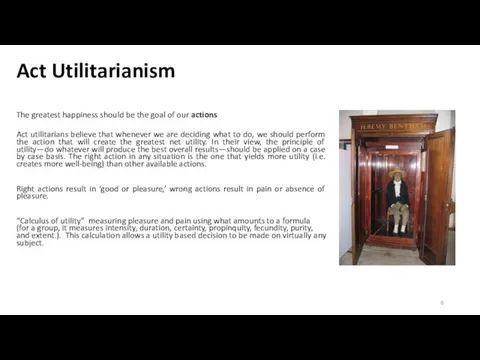 Act Utilitarianism The greatest happiness should be the goal of