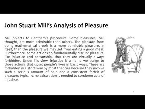 John Stuart Mill’s Analysis of Pleasure Mill objects to Bentham's
