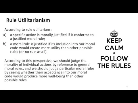 Rule Utilitarianism According to rule utilitarians: a specific action is