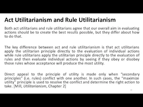 Act Utilitarianism and Rule Utilitarianism Both act utilitarians and rule