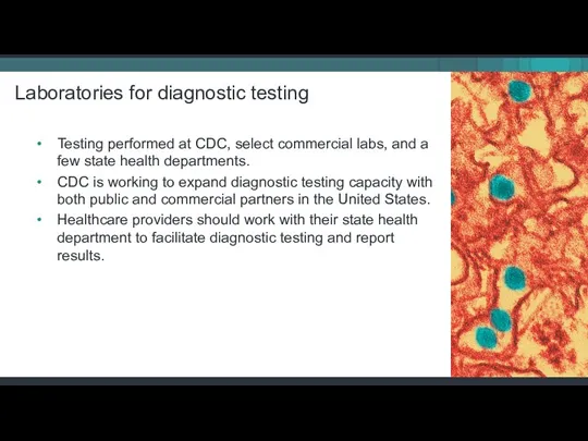 Laboratories for diagnostic testing Testing performed at CDC, select commercial