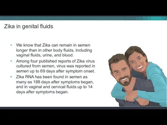 We know that Zika can remain in semen longer than