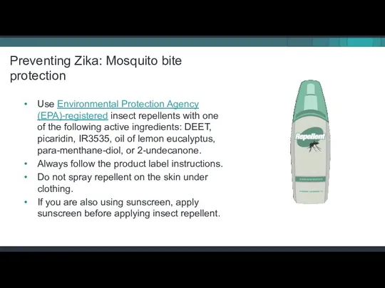 Use Environmental Protection Agency (EPA)-registered insect repellents with one of