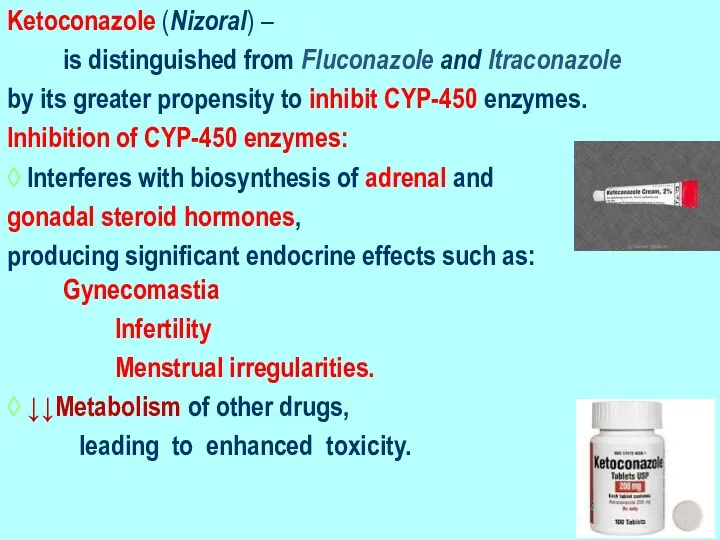 Ketoconazole (Nizoral) – is distinguished from Fluconazole and Itraconazole by