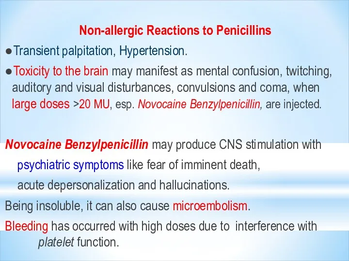 Non-allergic Reactions to Penicillins ●Transient palpitation, Hypertension. ●Toxicity to the