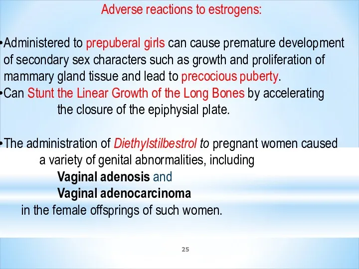 Adverse reactions to estrogens: Administered to prepuberal girls can cause