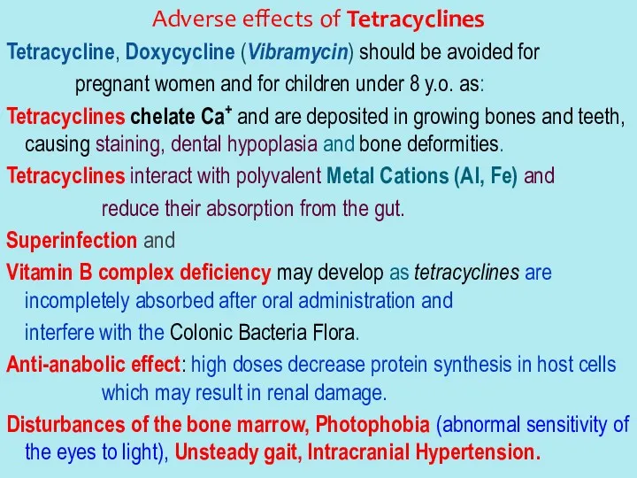 Adverse effects of Tetracyclines Tetracycline, Doxycycline (Vibramycin) should be avoided