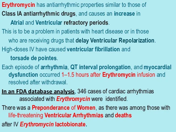 Erythromycin has antiarrhythmic properties similar to those of Class IA