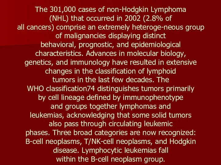 The 301,000 cases of non-Hodgkin Lymphoma (NHL) that occurred in 2002 (2.8% of