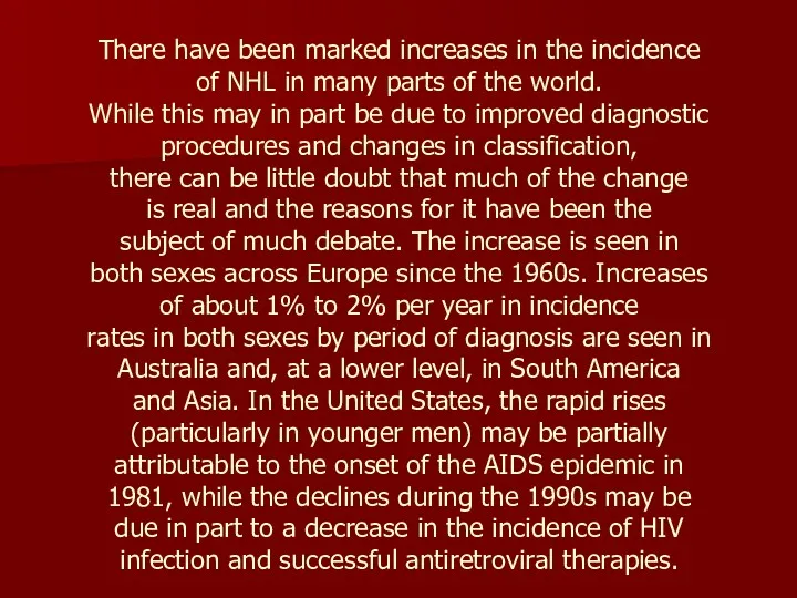 There have been marked increases in the incidence of NHL in many parts