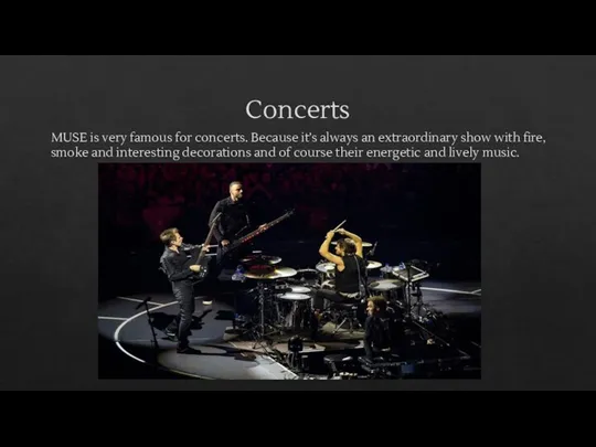 Concerts MUSE is very famous for concerts. Because it’s always