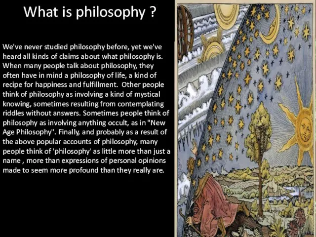 What is philosophy ? We've never studied philosophy before, yet