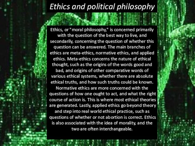 Ethics and political philosophy Ethics, or "moral philosophy," is concerned