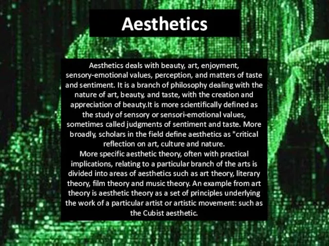 Aesthetics Aesthetics deals with beauty, art, enjoyment, sensory-emotional values, perception,
