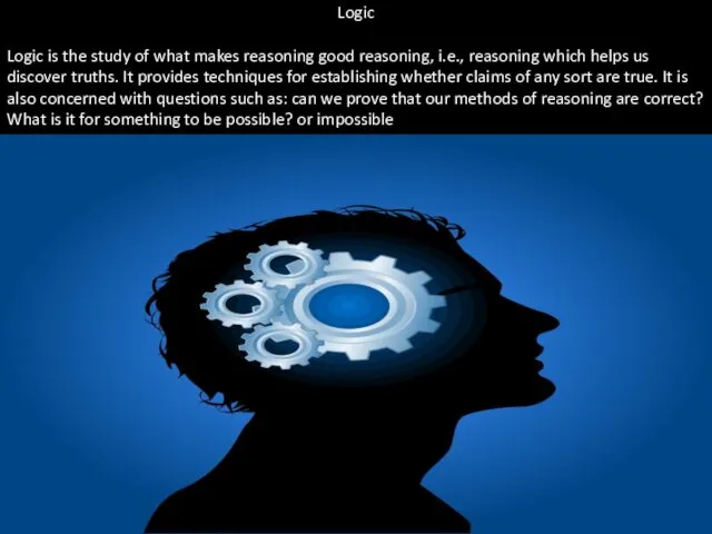 Logic Logic is the study of what makes reasoning good