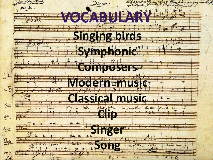 VOCABULARY Singing birds Symphonic Composers Modern music Classical music Clip Singer Song