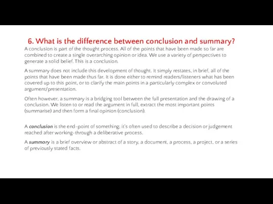 6. What is the difference between conclusion and summary? A
