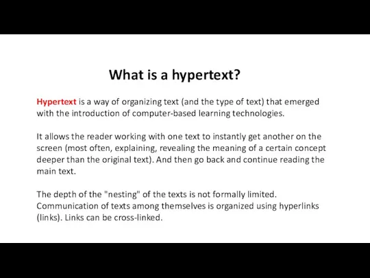 Hypertext is a way of organizing text (and the type
