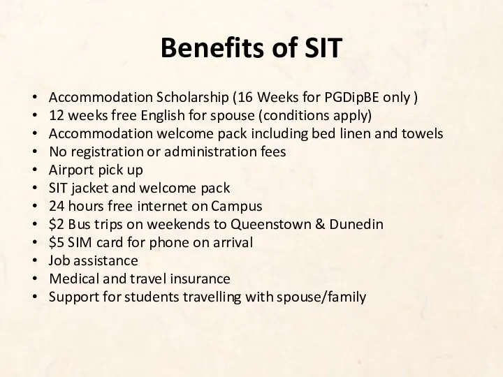 Benefits of SIT Accommodation Scholarship (16 Weeks for PGDipBE only ) 12 weeks