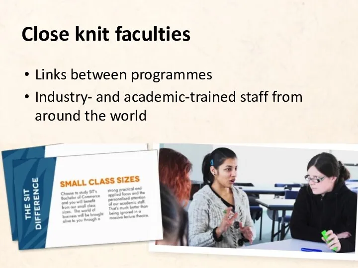 Close knit faculties Links between programmes Industry- and academic-trained staff from around the world