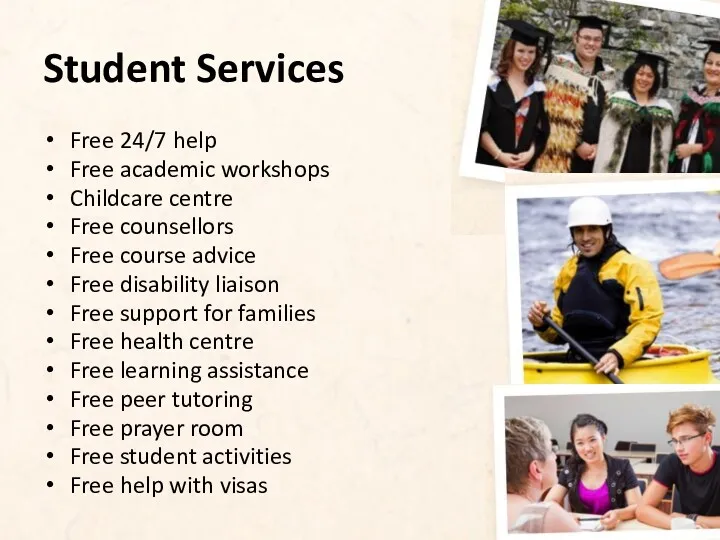 Student Services Free 24/7 help Free academic workshops Childcare centre Free counsellors Free