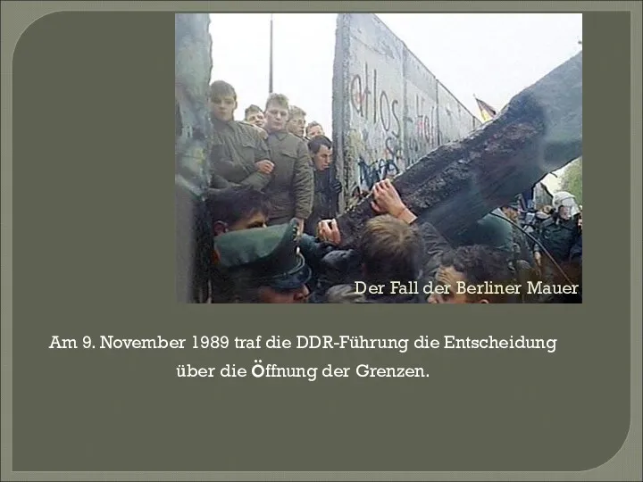 Der Fall der Berliner Mauer Am 9. November 1989 traf