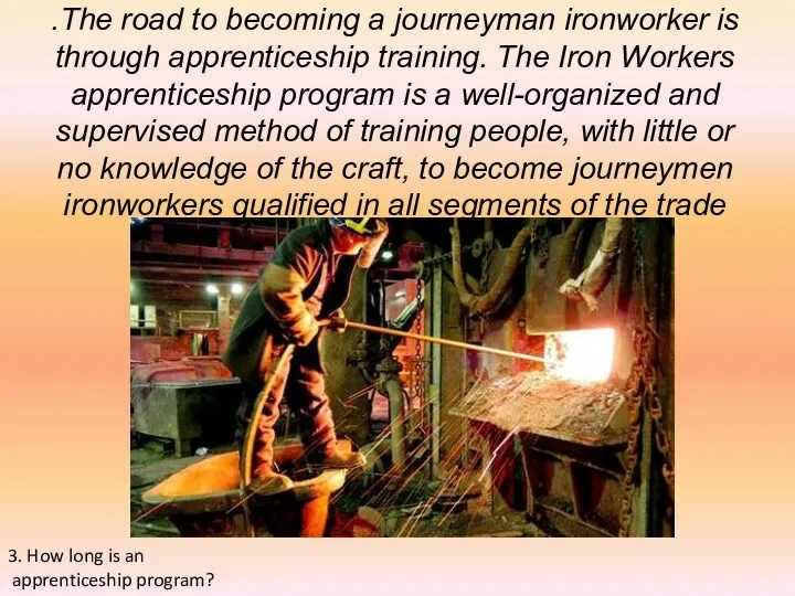 .The road to becoming a journeyman ironworker is through apprenticeship