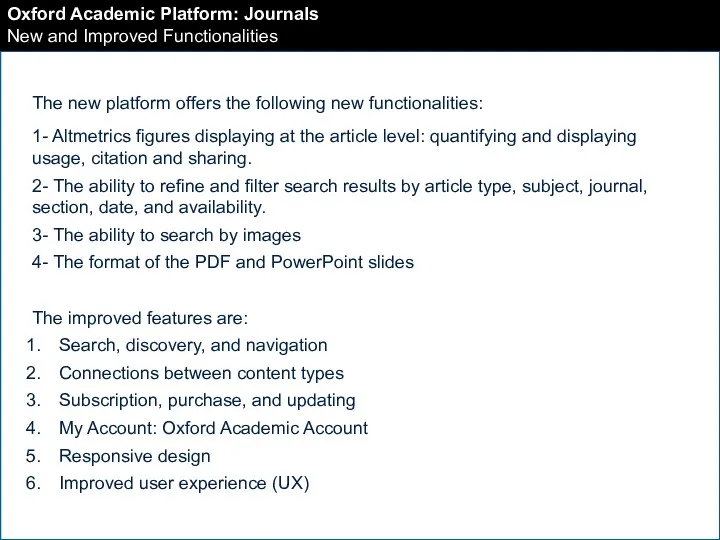 Oxford Academic Platform: Journals New and Improved Functionalities The new platform offers the