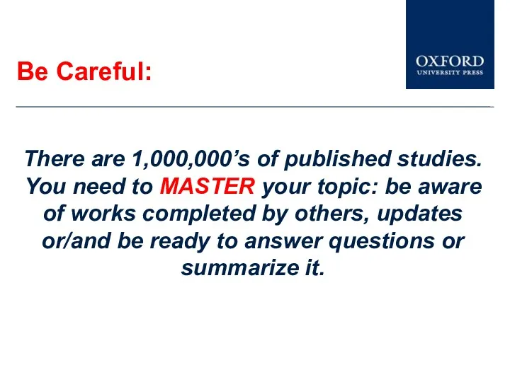 Be Careful: There are 1,000,000’s of published studies. You need
